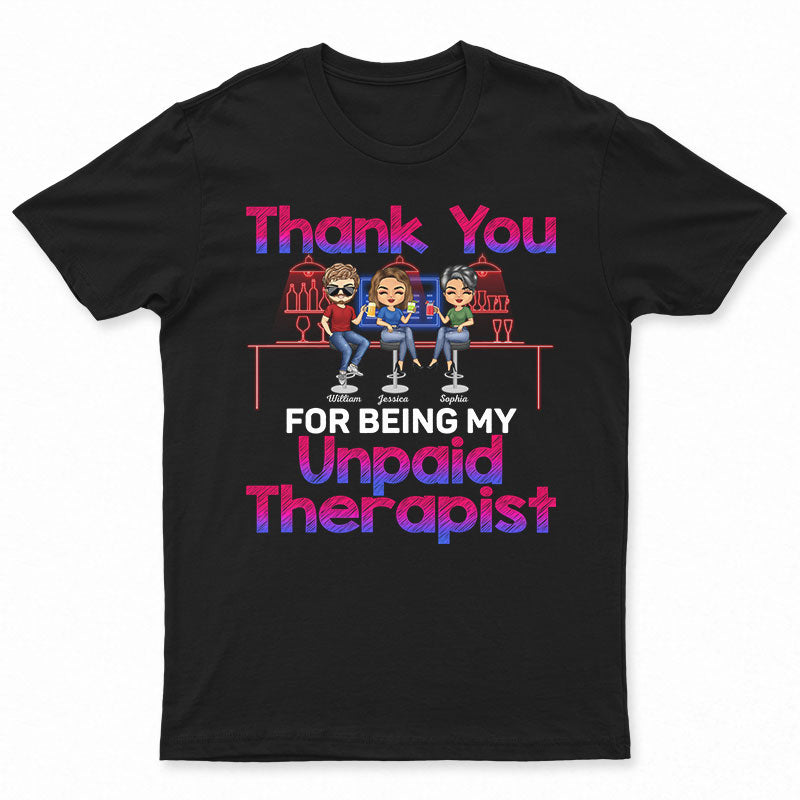 Thank You For Being My Unpaid Therapist - Bestie BFF Gift - Personalized Custom T Shirt