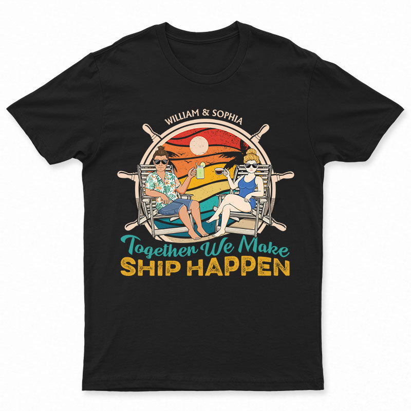 Together We Make Ship Happen Sailor Retro - Gift For Couples - Personalized Custom T Shirt