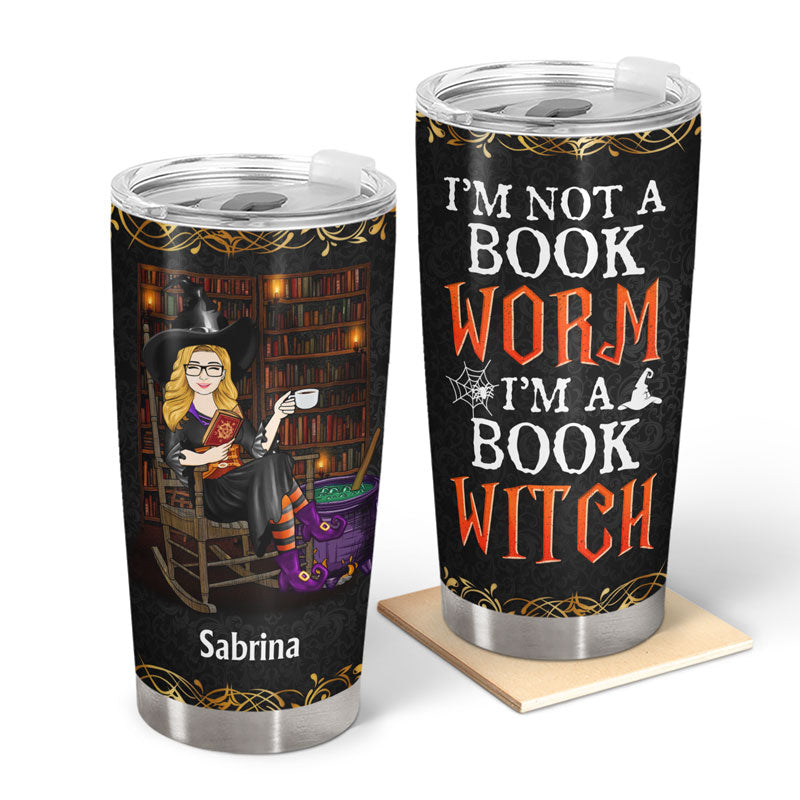 I'm Not A Bookworm I'm A Book Witch - Gift For Book Lovers - Personalized Custom Tumbler