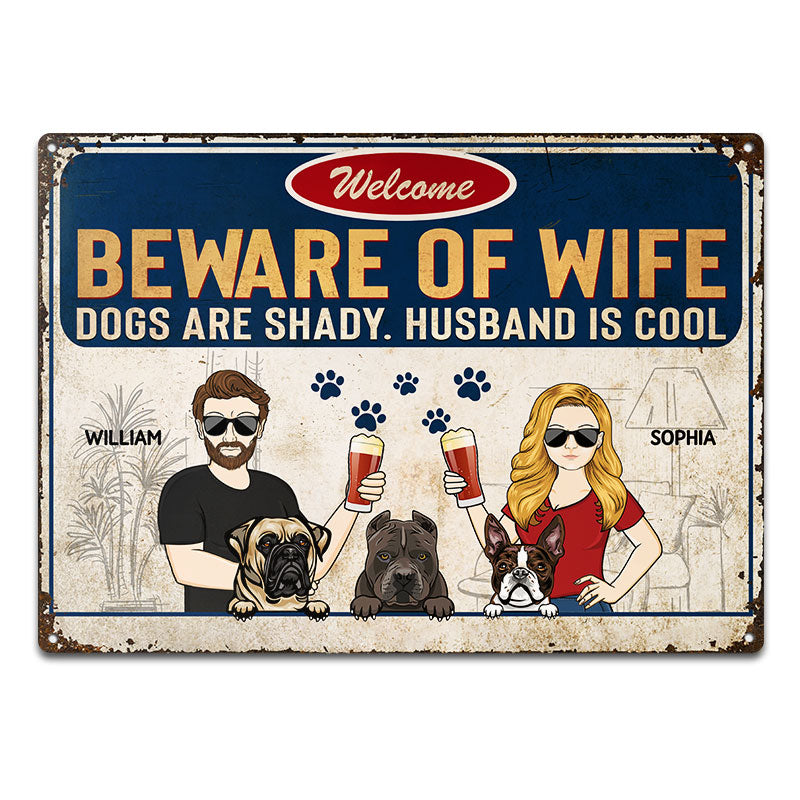 Beware Of Wife Dogs Are Shady Husband Is Cool Couple Husband Wife - Gift For Dog Lovers - Personalized Custom Classic Metal Signs