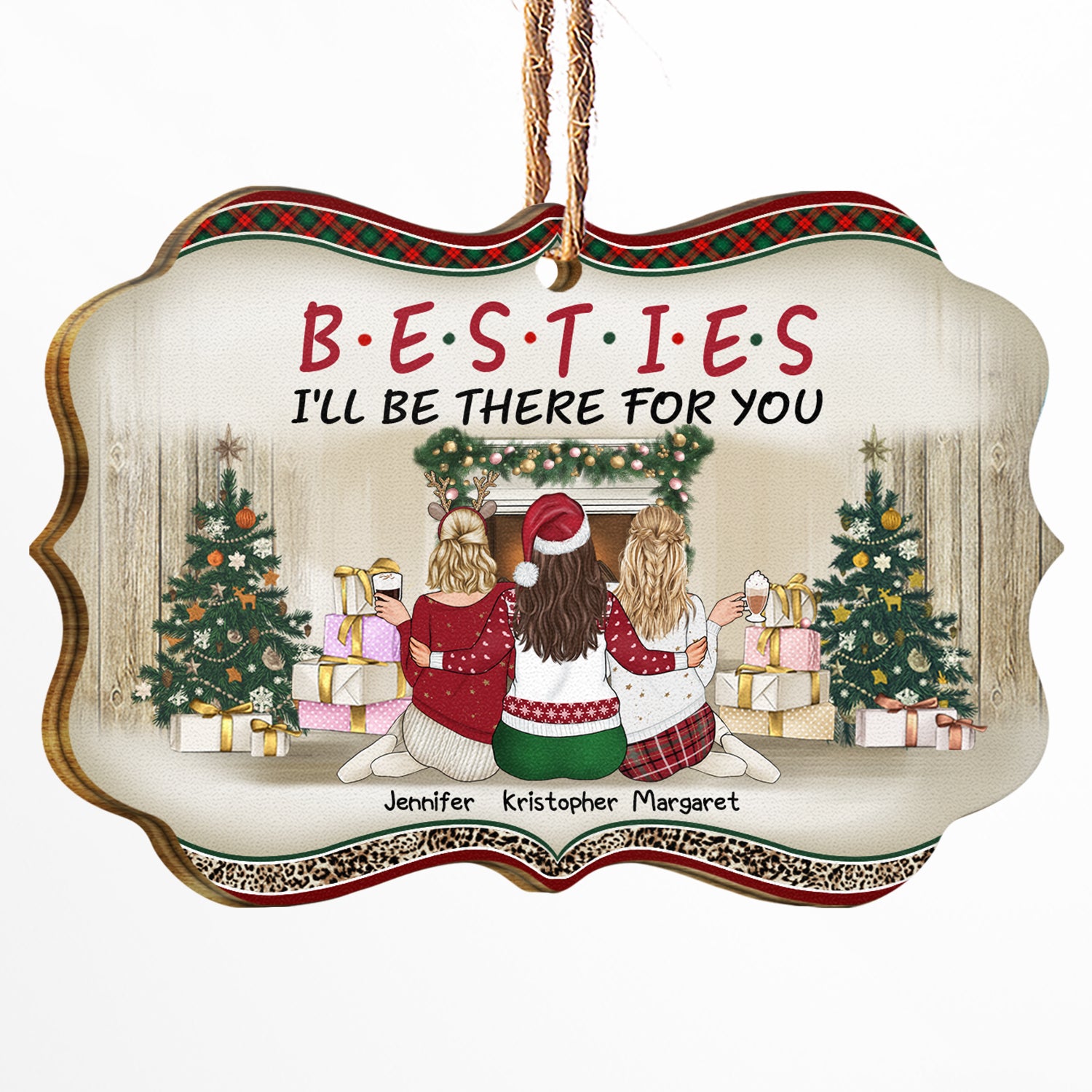 Besties I'll Be There For You - Christmas Gift For BFF & Sisters - Personalized Custom Wooden Ornament