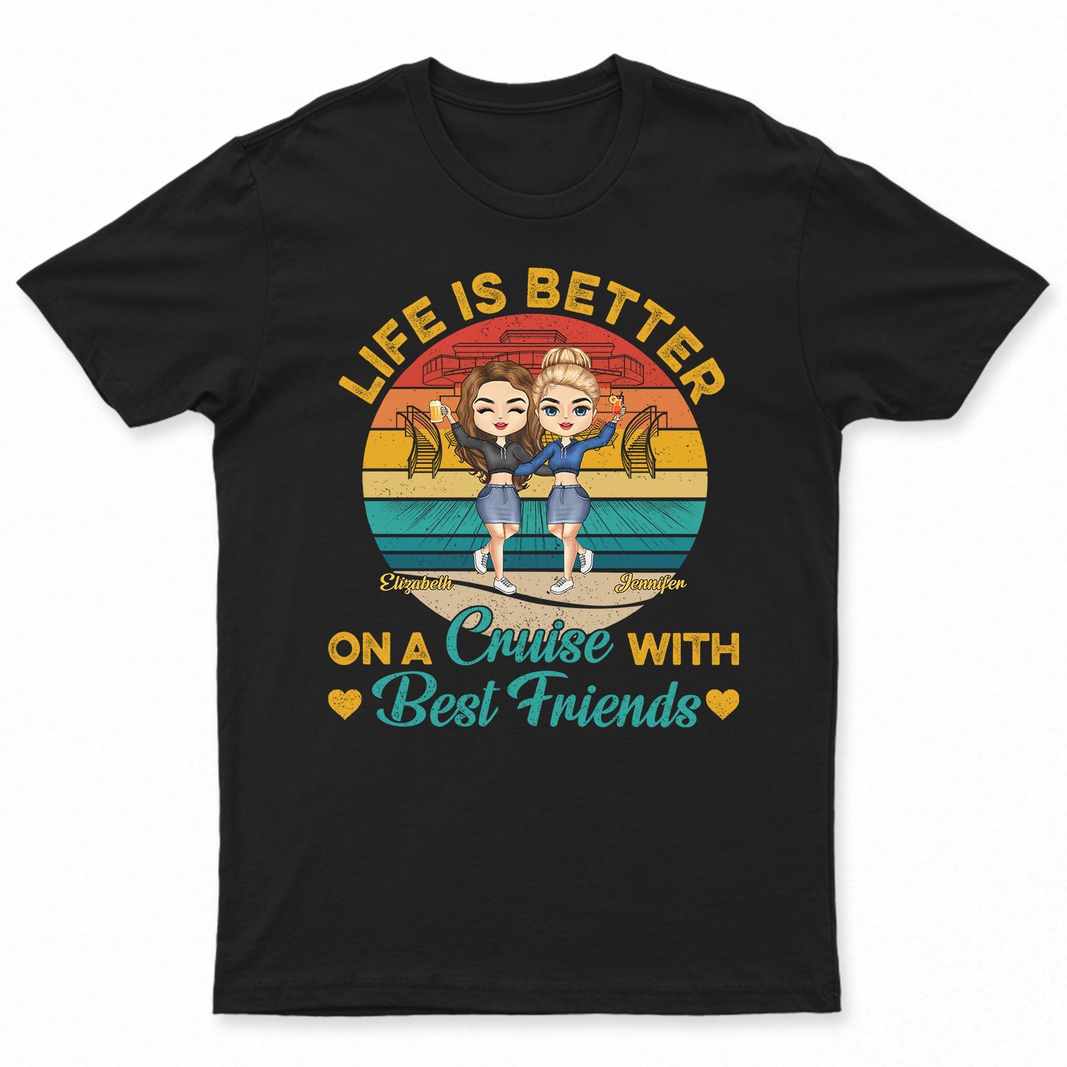 Life Is Better On A Cruise With Best Friends - Birthday, Traveling, Cruising Gift For BFF, Siblings, Colleagues - Personalized Custom T Shirt