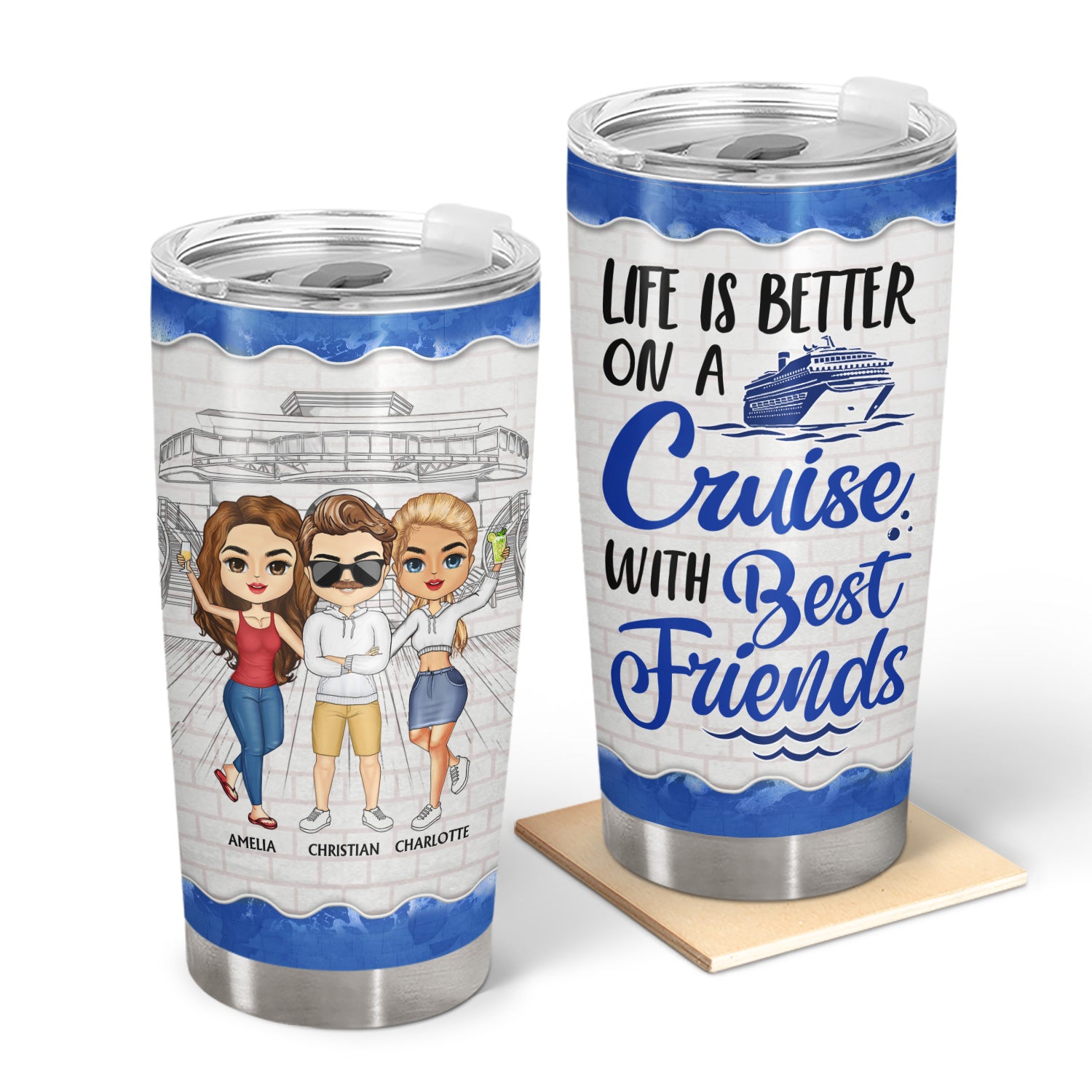 Life Is Better On A Cruise With Best Friends - Birthday, Traveling, Cruising Gift For BFF, Siblings, Colleagues - Personalized Custom Tumbler