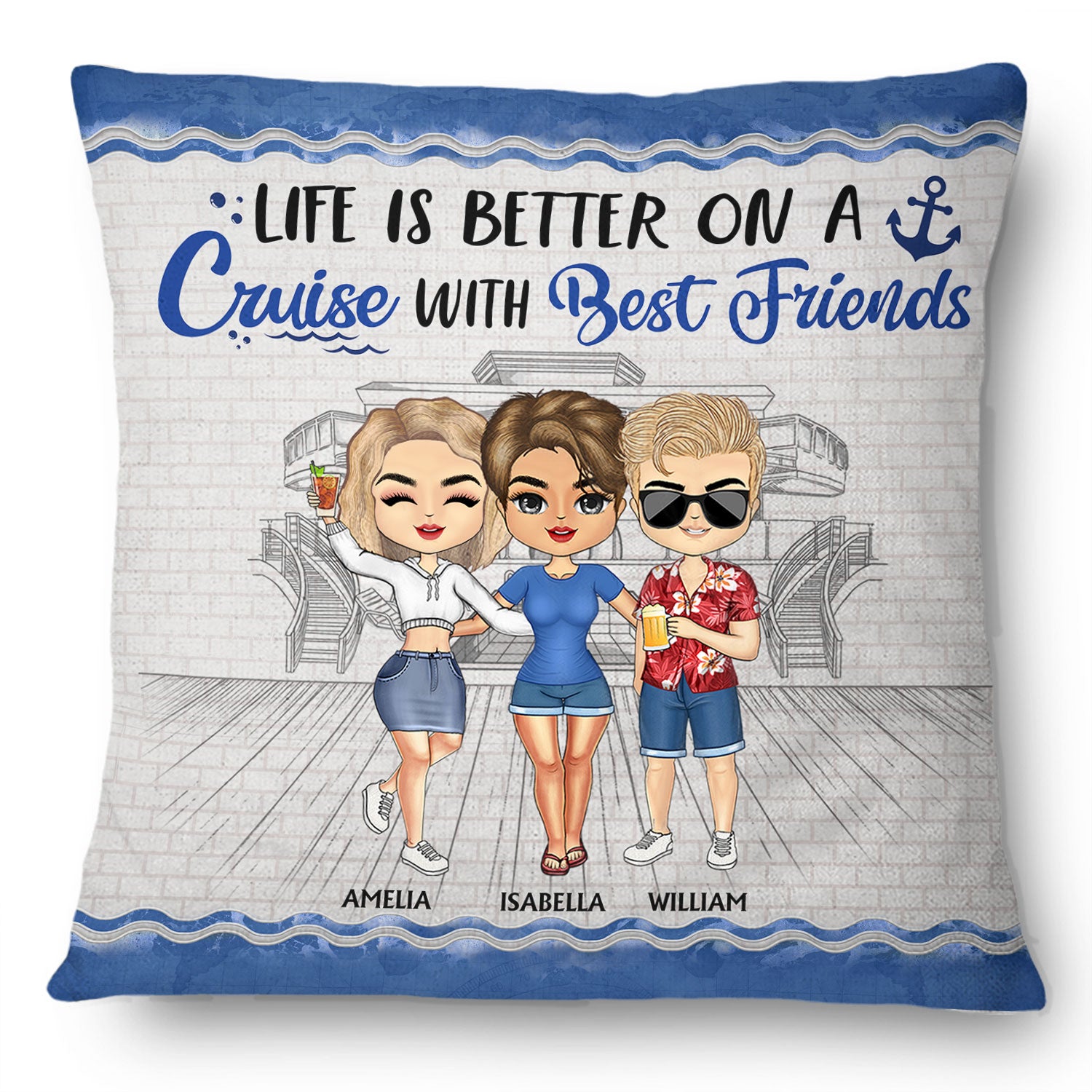 Life Is Better On A Cruise With Best Friends - Birthday, Traveling, Cruising Gift For BFF, Siblings, Colleagues - Personalized Custom Pillow