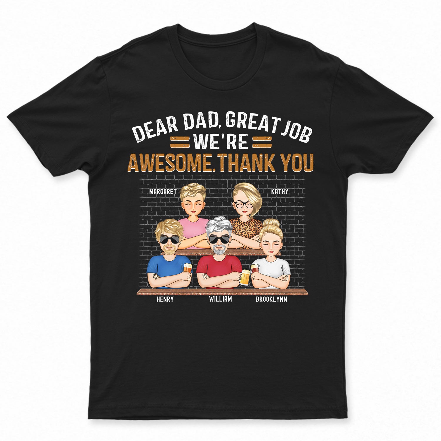 Dear Dad Great Job We're Awesome Thank You - Birthday, Loving Gift For Daddy, Father, Grandpa, Grandfather - Personalized Custom T Shirt