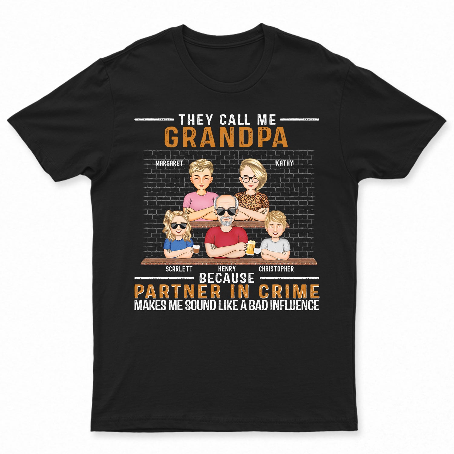 They Call Me Grandpa Because Partner In Crime Makes Me - Birthday, Loving Gift For Dad, Father, Papa, Grandfather - Personalized Custom T Shirt
