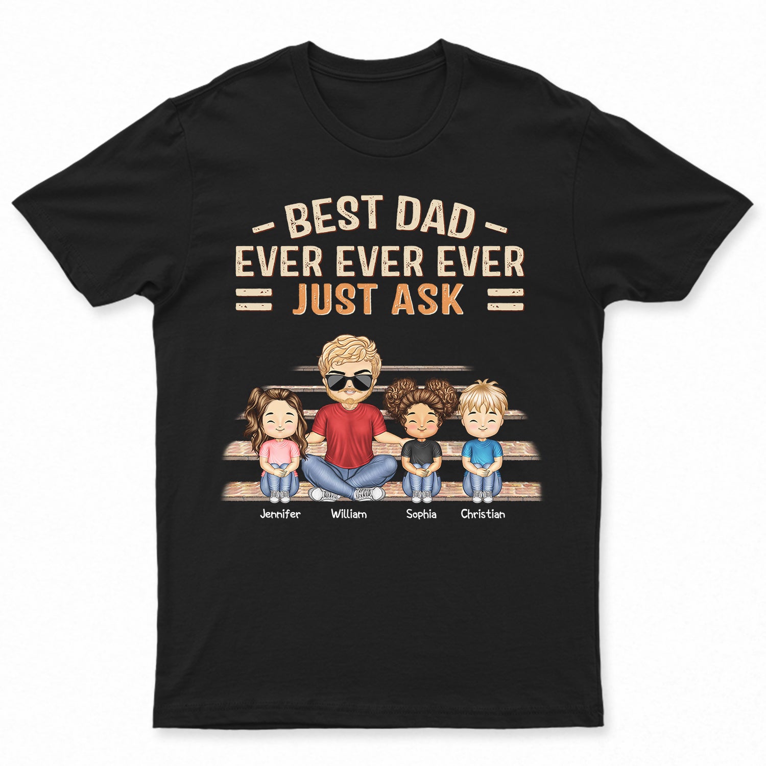 Best Dad Grandpa Ever Ever Ever Just Ask - Birthday, Loving Gift For Father, Grandfather - Personalized Custom T Shirt