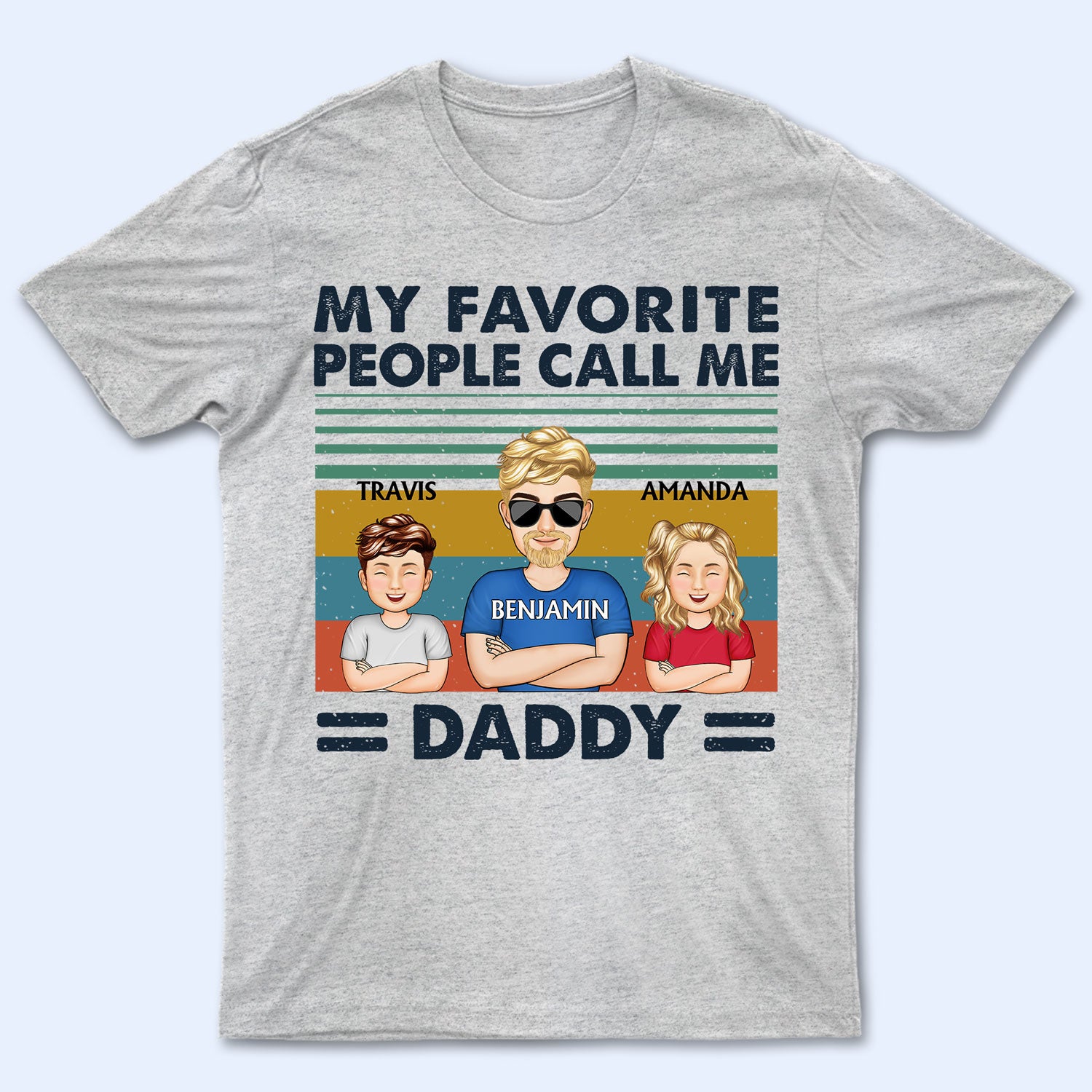 My Favorite People Call Me Dad Grandpa - Birthday, Loving Gift For Dad, Father, Grandpa - Personalized Custom T Shirt