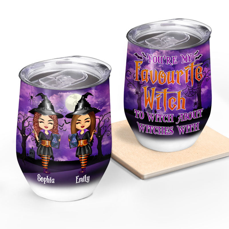 Witch Sister Best Friends You Are My Favorite Witch - Gift For BFF, Sister - Personalized Custom Wine Tumbler