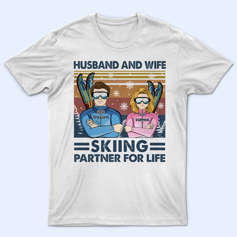 Husband And Wife Partner For Life Skiing - Personalized Custom T Shirt