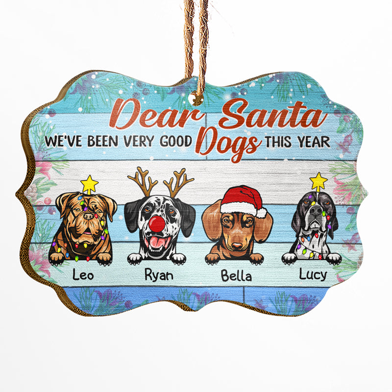 Dear Santa I've Been A Very Good Dog - Christmas Gift - Personalized Custom Wooden Ornament