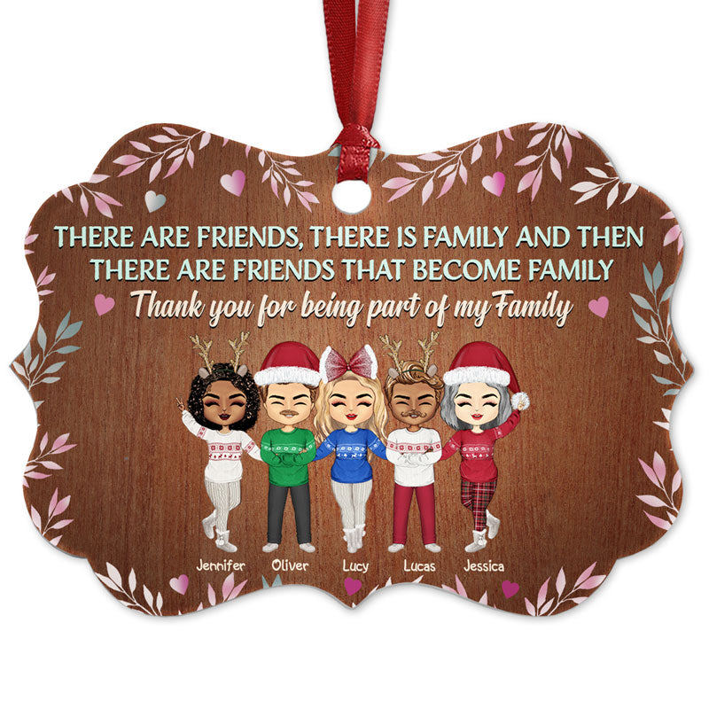There Are Friends There Are Family - Christmas Gift For Best Friends - Personalized Custom Aluminum Ornament