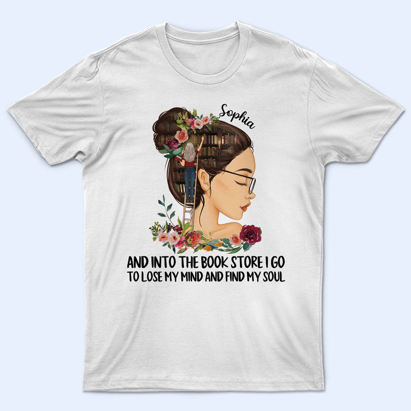 And Into The Book Store I Go Reading - Gift For Book Lovers - Personalized Custom T Shirt