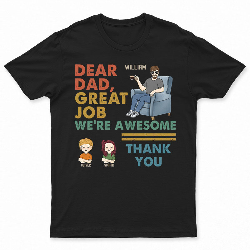 Dear Dad Great Job We're Awesome Thank You - Father And Grandpa Gift - Personalized Custom T Shirt