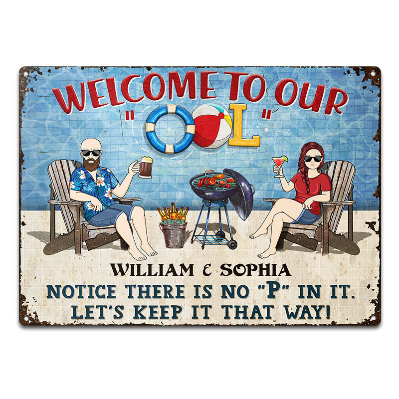 Welcome To Our Ool Notice There Is No P In It Couple - Funny Pool Sign - Personalized Custom Classic Metal Signs