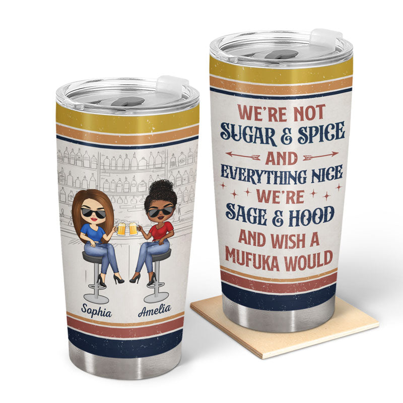 We're Not Sugar And Spice And Everything Nice Best Friends - Bestie BFF Gift - Personalized Custom Tumbler