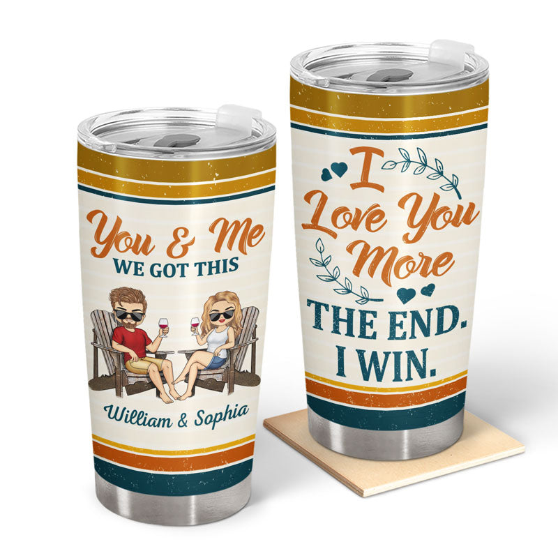Love You More The End I Win Chibi Retro - Gift For Couples - Personalized Custom Tumbler