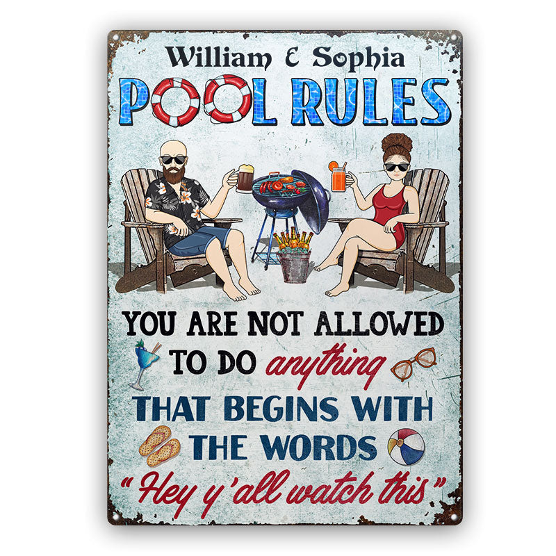 Not Allowed To Do Anything That Begins With The Words Hey Y'all Watch This Couple - Funny Pool Sign - Personalized Custom Classic Metal Signs