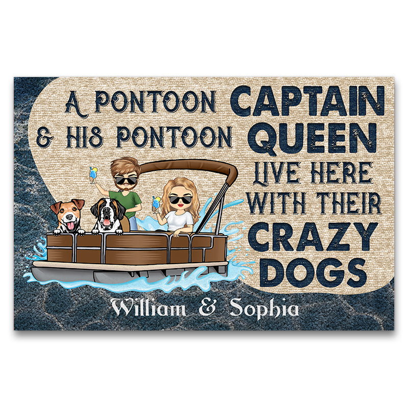 A Pontoon Captain And His Pontoon Queen Live Here With Their Crazy Dogs - Couple Gift - Personalized Custom Doormat