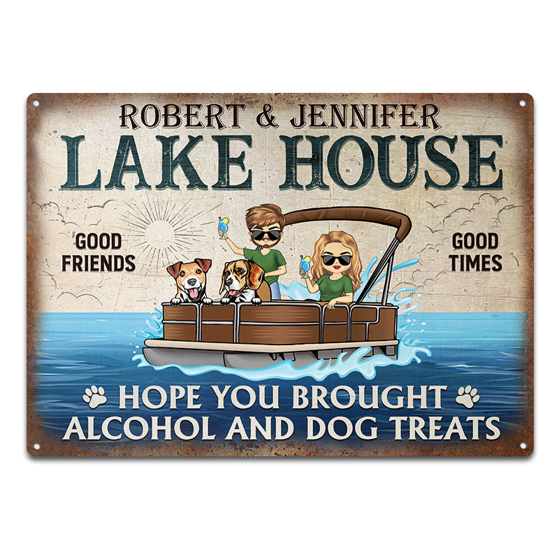 Hope You Brought Alcohol And Dog Treats Pontoon Lake House - Couple Gift - Personalized Custom Classic Metal Signs