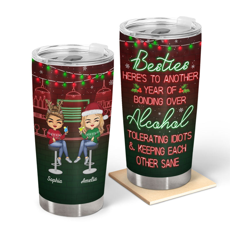 Here's To Another Year Of Bonding Over Alcohol Christmas Best Friends - Bestie BFF Gift - Personalized Custom Tumbler