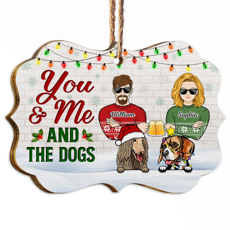 You & Me And The Dogs Husband Wife Couple - Christmas Gift For Dog Lovers - Personalized Custom Wooden Ornament