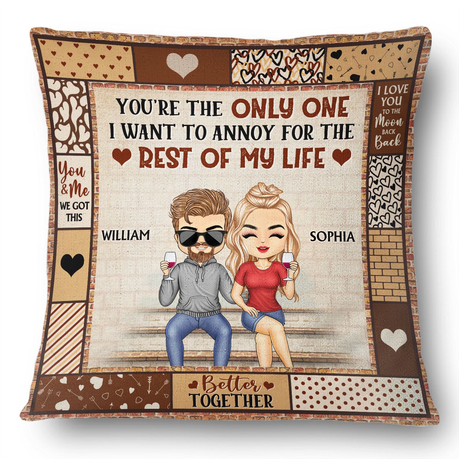 You're The Only One I Want To Annoy Better Together Couples - Anniversary, Birthday Gift For Spouse, Husband, Wife, Boyfriend, Girlfriend - Personalized Custom Pillow