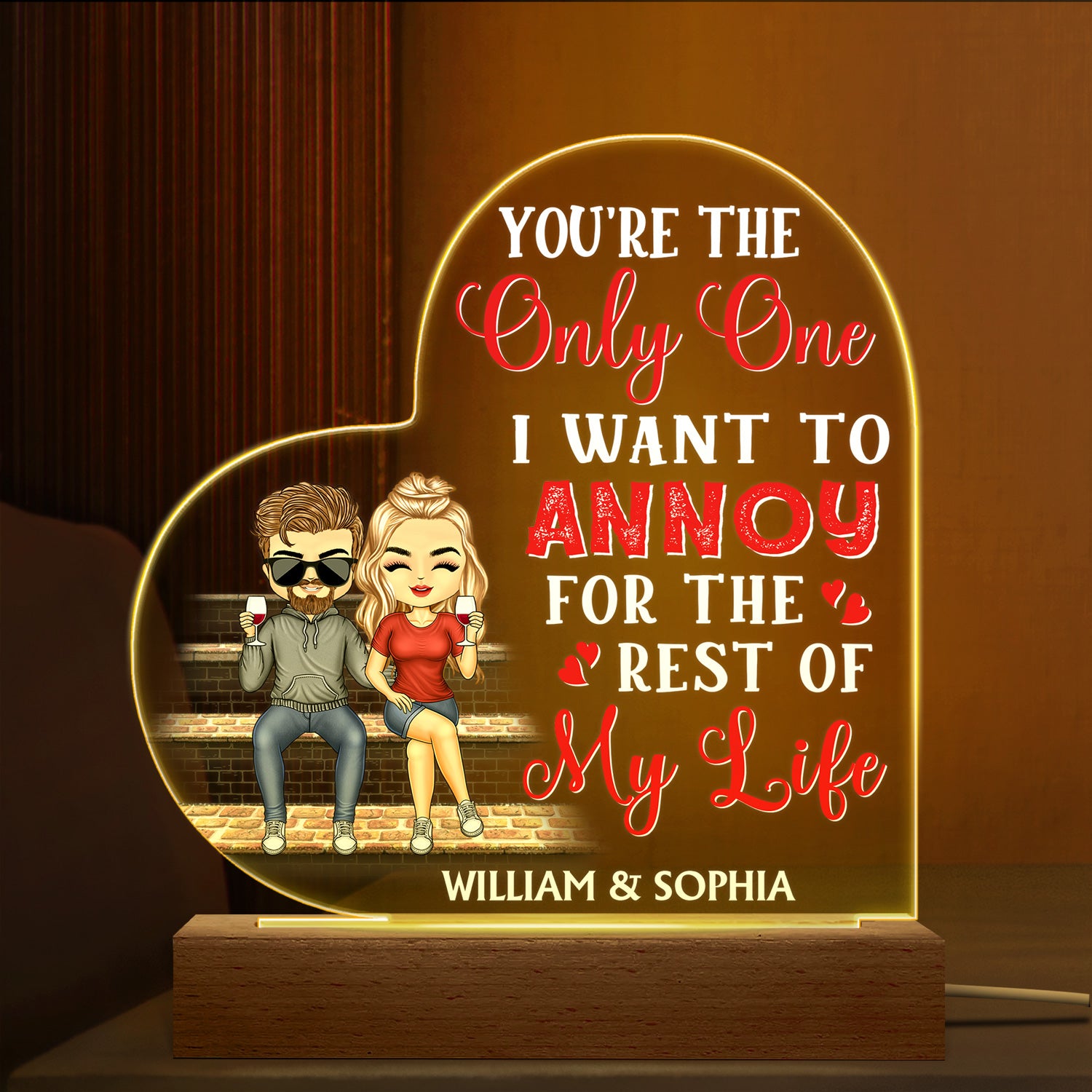 You're The Only One I Want To Annoy For The Rest Of My Life Couples - Anniversary, Birthday Gift For Spouse, Husband, Wife, Boyfriend, Girlfriend - Personalized Custom 3D Led Light Wooden Base