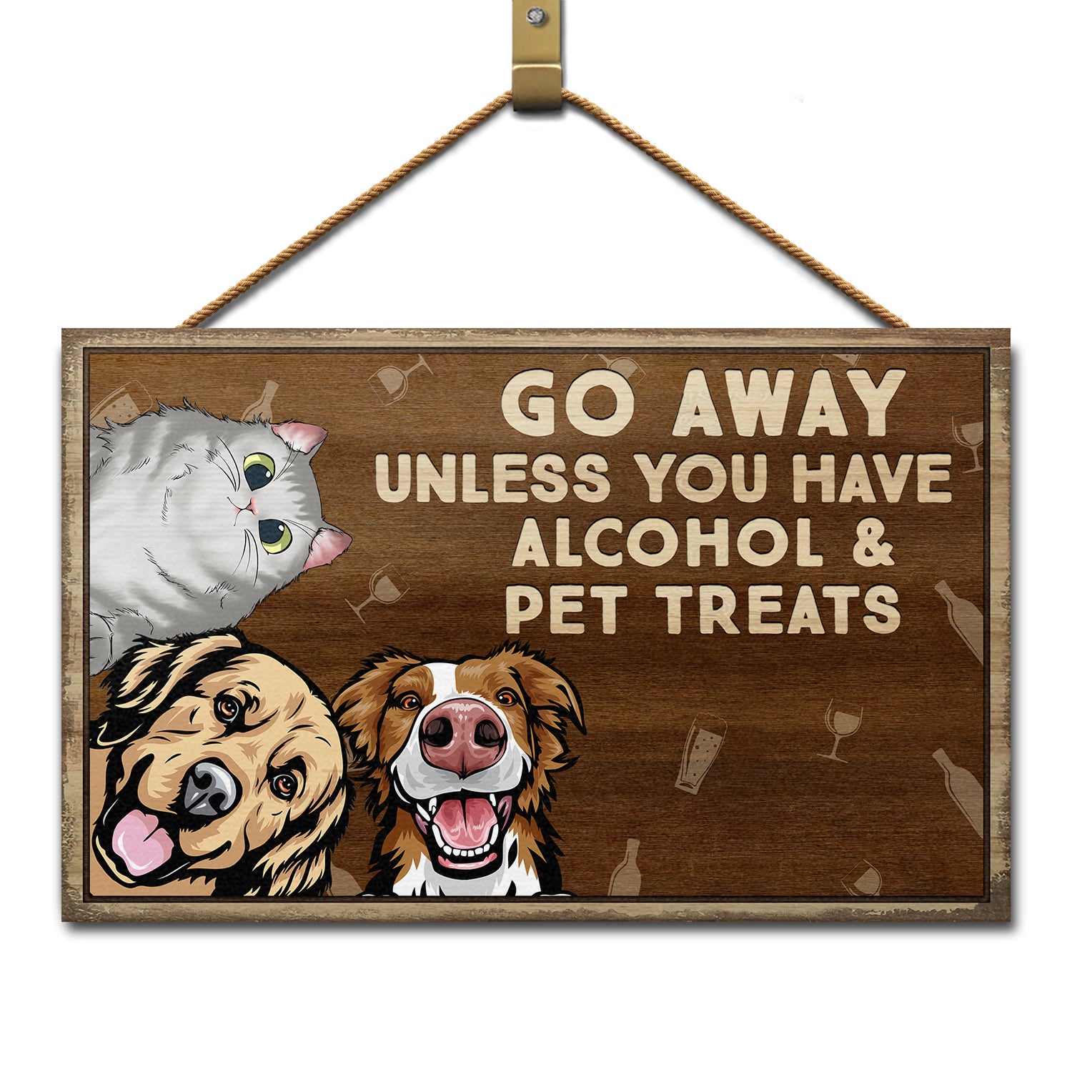 Go Away Unless You Have Alcohol And Dog Treats Cat Treats Pet Treats - Home Decor, Birthday, Housewarming Gift For Dog Lovers & Cat Lovers - Personalized Custom Wood Rectangle Sign