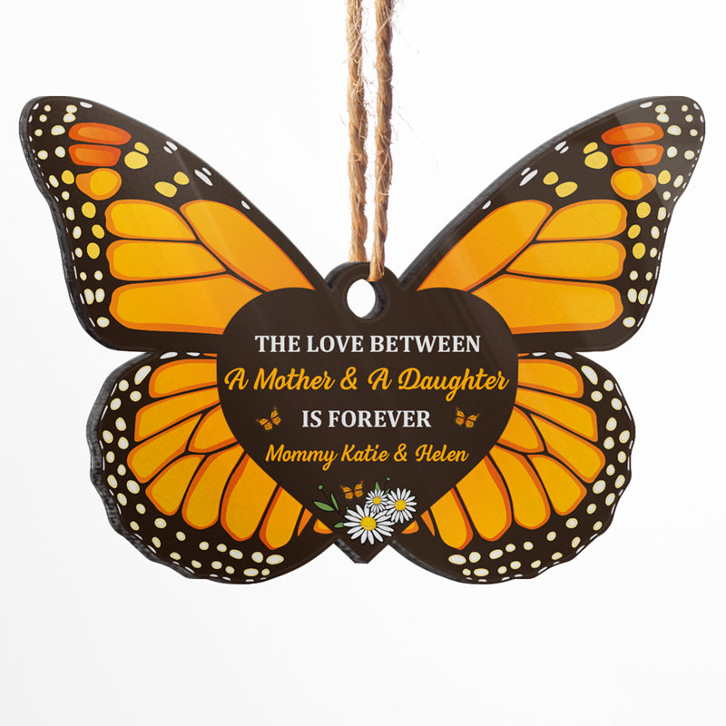 The Love Between Mother & Daughter Is Forever - Family Gift For Mom Dad Daughter - Personalized Custom Butterfly Acrylic Ornament
