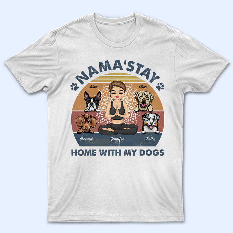 Nama'stay Home With My Dog - Dog Lover Gift - Personalized Custom T Shirt