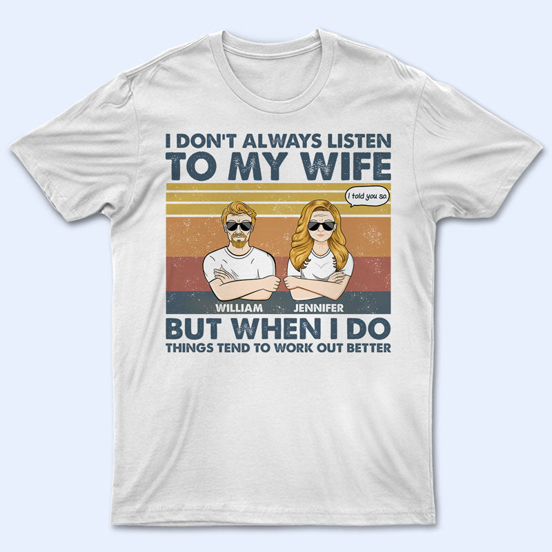 I Don't Always Listen To My Wife - Funny Gift For Couple - Personalized Custom T Shirt