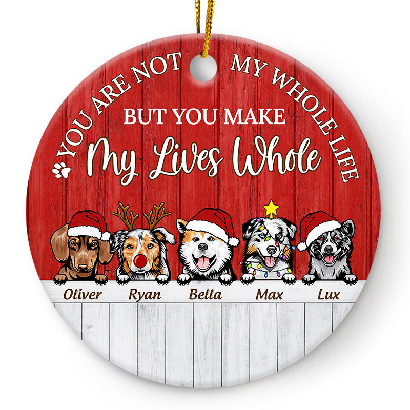 You Make My Lives Whole - Christmas Gift For Dog Lovers - Personalized Custom Circle Ceramic Ornament