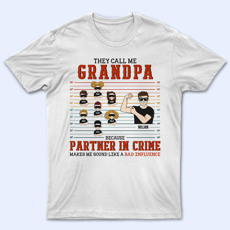 Grandpa Because Partner In Crime Makes Sound Like A Bad Influence - Gift For Grandparents - Personalized Custom T Shirt