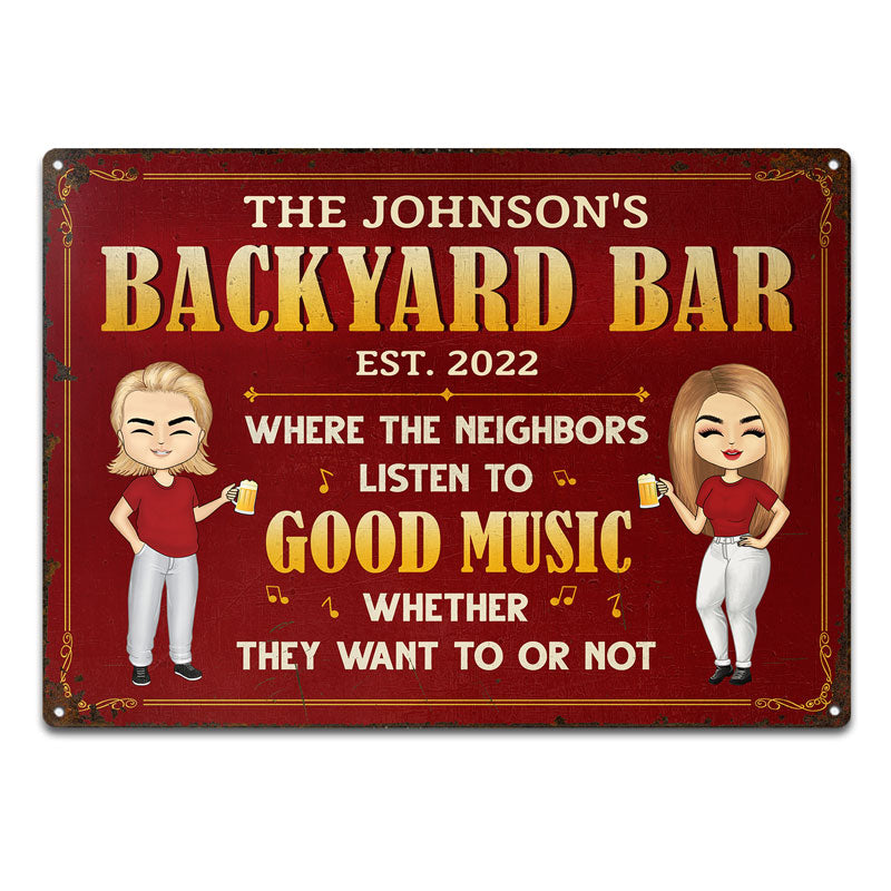 Backyard Bar Listen To Good Music Whether They Want To Or Not - Personalized Custom Classic Metal Signs