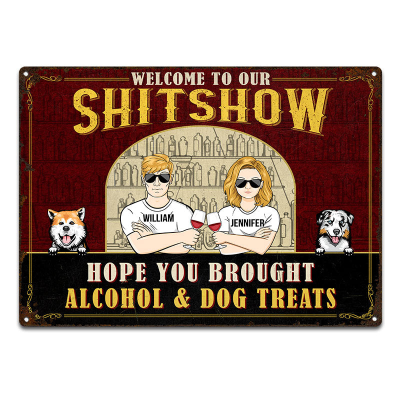 Hope You Brought Alcohol & Dog Treats - Dog Lovers Gifts - Personalized Custom Classic Metal Signs