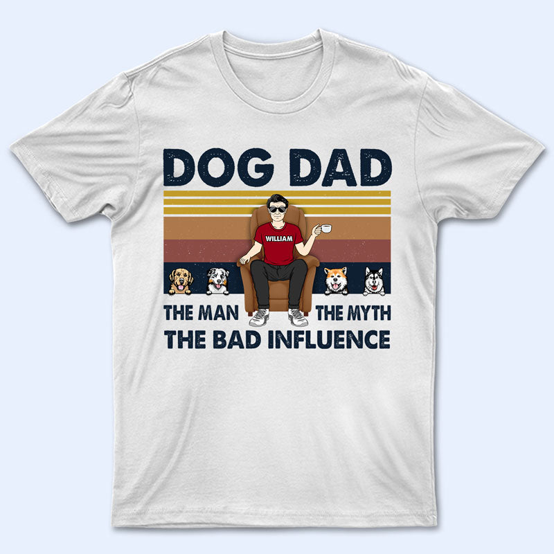 Dog Dad The Man The Myth - Gift For Dog Lover - Personalized Custom T Shirt