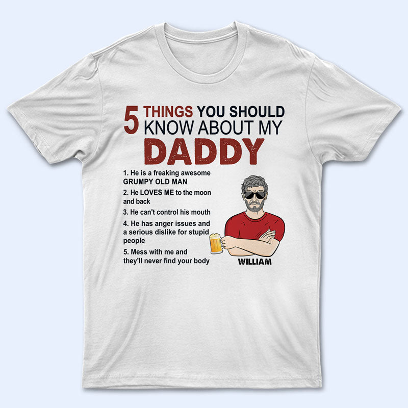 5 Things You Should Know About My Daddy - Father Gift - Personalized Custom T Shirt