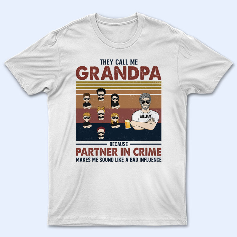 Grandpa Because Partner In Crime Makes Me Sound Like A Bad Influence - Father Gift - Personalized Custom T Shirt