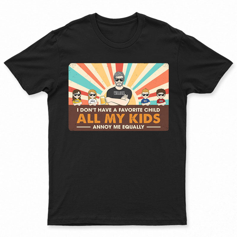 Dad All My Kids Annoy Me Equally - Father Gift - Personalized Custom T Shirt