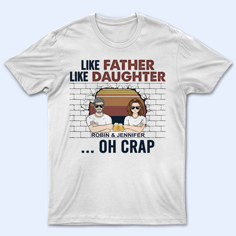 Like Father Like Daughter Oh Crap - Father Gift - Personalized Custom T Shirt