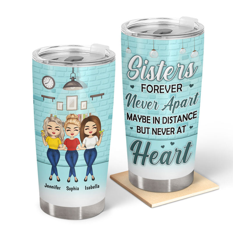 Sisters Maybe In Distance But Never At Heart - Gift For Besties Sisters - Personalized Custom Tumbler