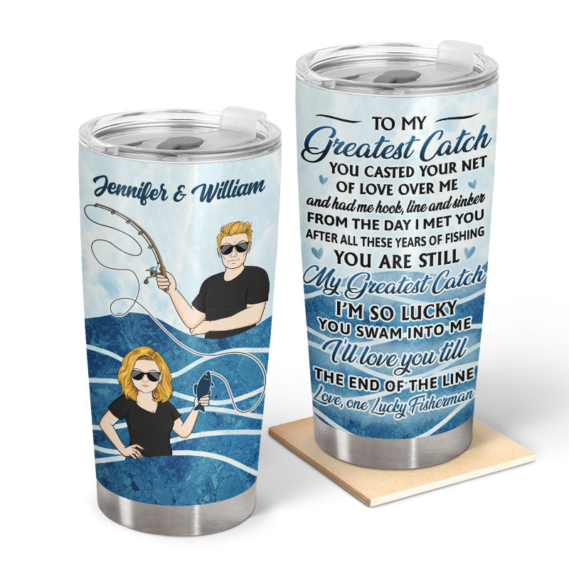 Fishing Couple To My Greatest Catch - Gift For Couple - Personalized Custom Tumbler
