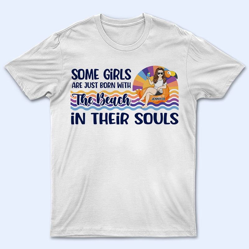 Born With The Beach In Their Souls - Gift For Beach Lovers - Personalized Custom T Shirt