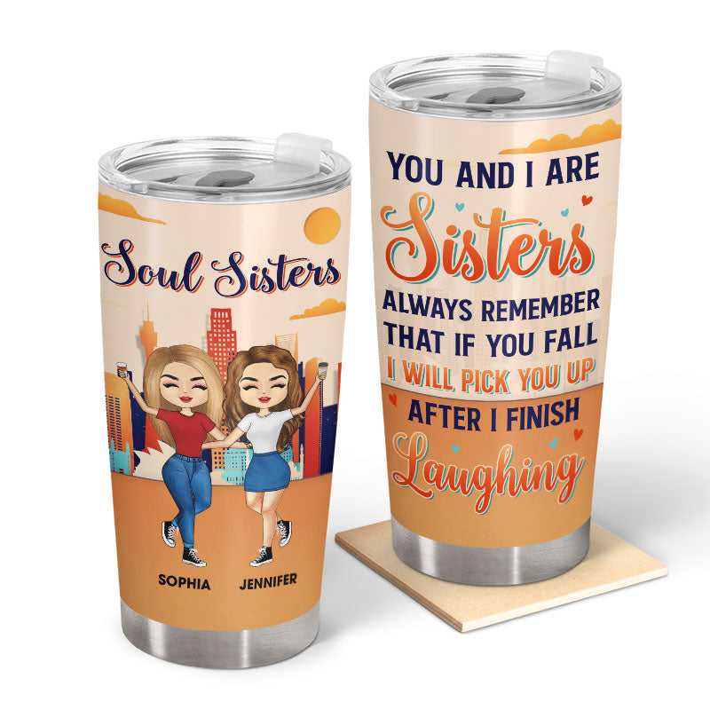 Sisters Besties If You Fall I Will Pick You Up - Gift For Best Friends - Personalized Custom Tumbler