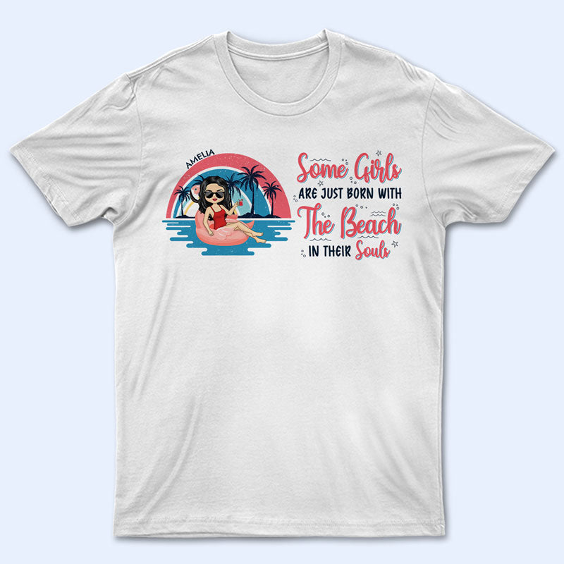 Some Girls Are Just Born With The Beach - Gift For Beach Lovers - Personalized Custom T Shirt