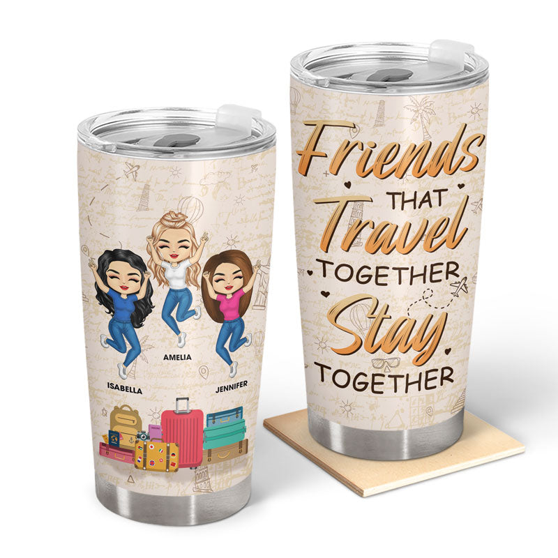 Friends That Travel Together Stay Together - Gift For Travel Lovers - Personalized Custom Tumbler