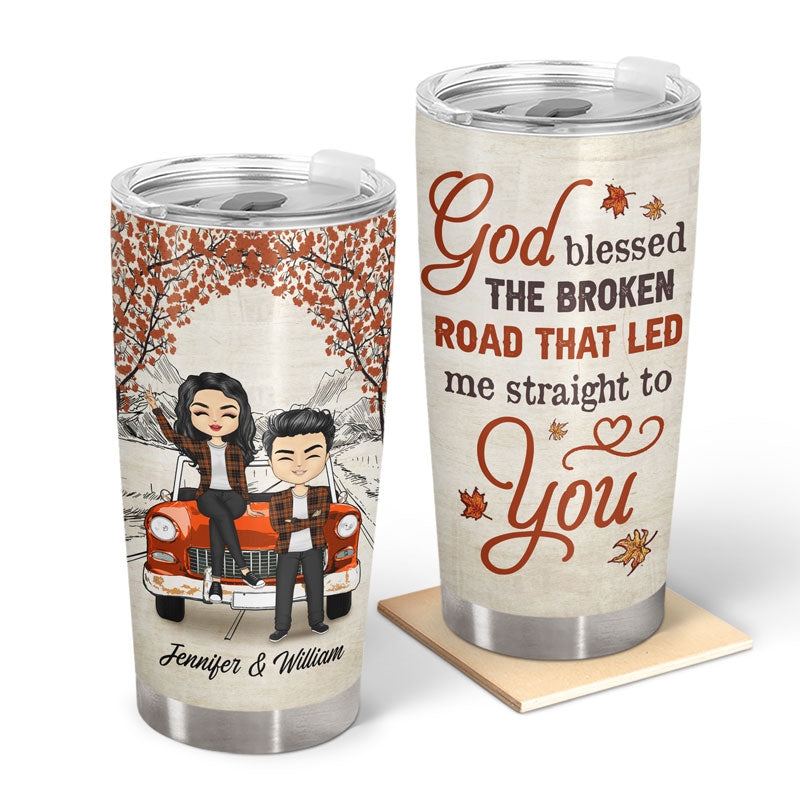 God Blessed The Broken Road That Led Me Straight To You - Gift For Couple - Personalized Custom Tumbler