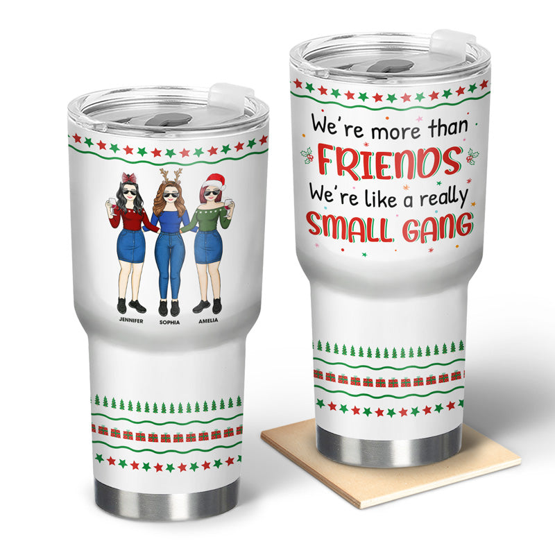 BFF We're Like A Really Small Gang - Christmas Gift For Bestie - Personalized Custom 30 Oz Tumbler