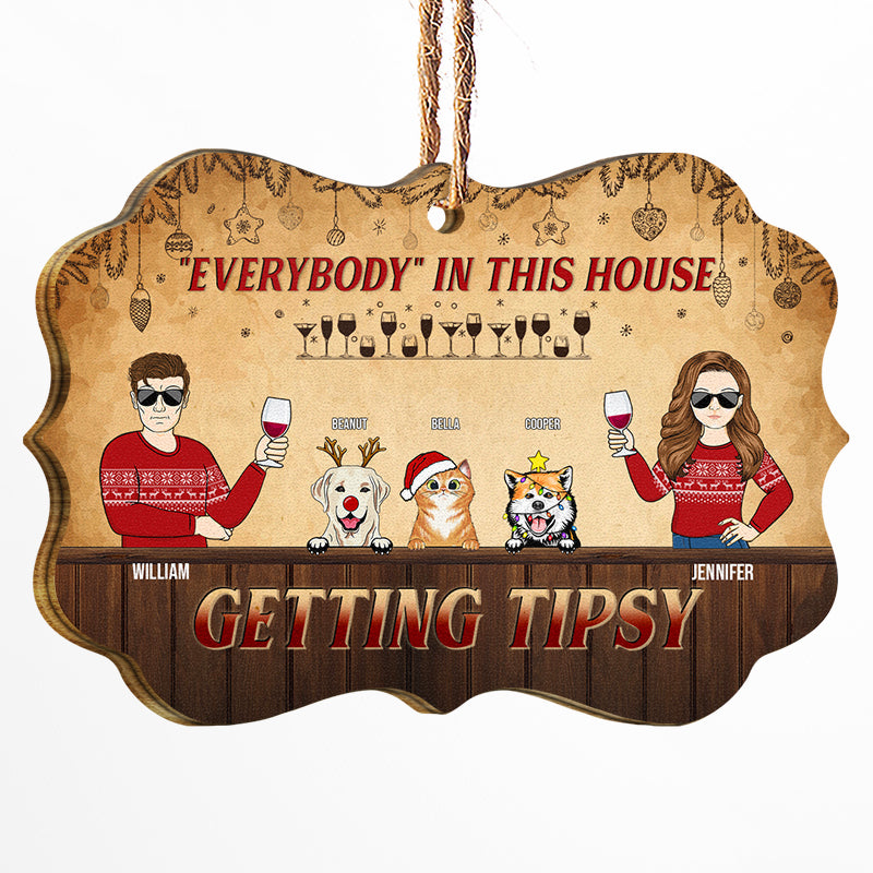 Everybody In This House Getting Tipsy Family Couple With Dog Cat - Christmas Gift For Couple - Personalized Custom Wooden Ornament